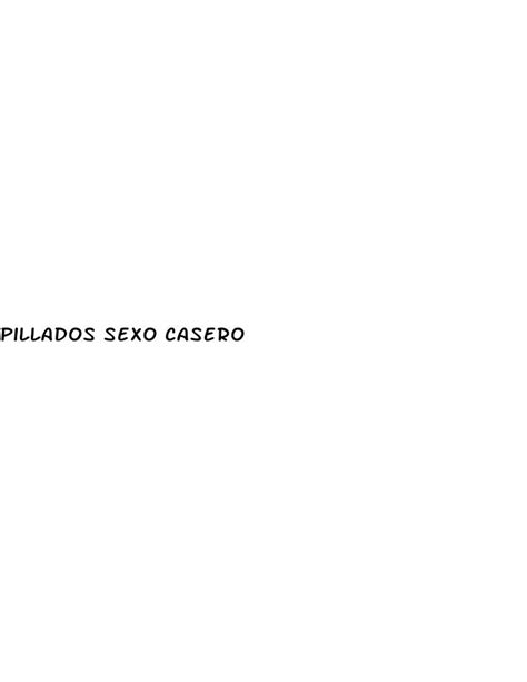 sexo casero pilladas|Casero Pillados Videos Porno .